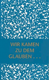 111 _ Wir kamen zu dem Glauben